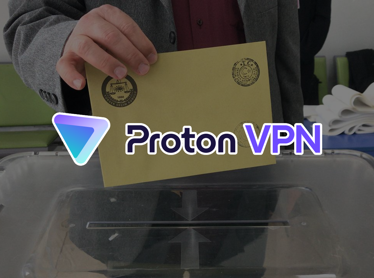 Proton VPN, halkın 'hükümet sansürünü aşması için' seçimler sırasında Türkiye'ye ücretsiz hizmet sunacağını duyurdu