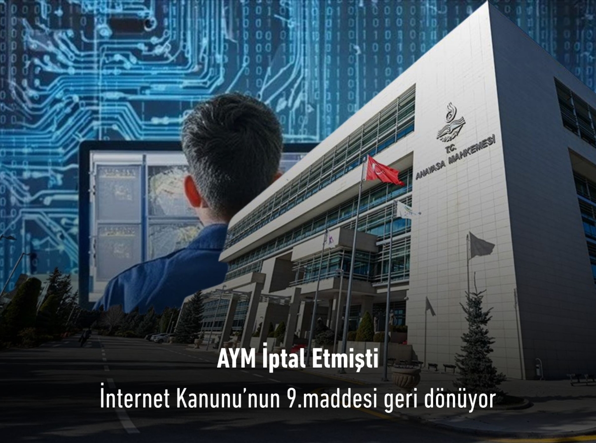 Anayasa Mahkemesi iptal etmişti: İnternet Kanunu’nun 9.maddesi geri dönüyor